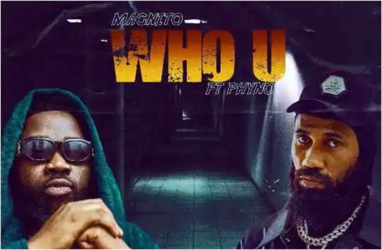 Magnito – Who U Ft. Phyno