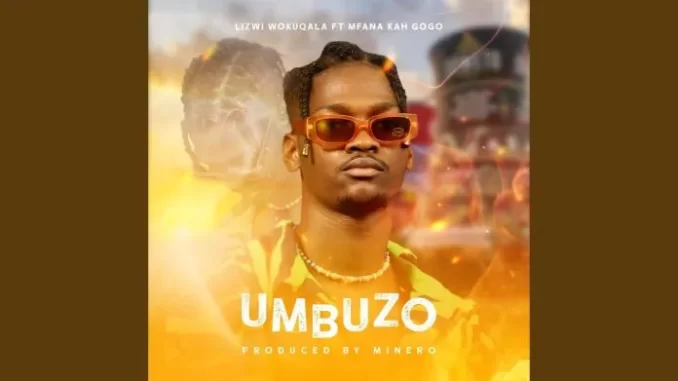 Lizwi-Wokuqala-–-Umbuzo-Ft.-Mfana-Kah-Gogo