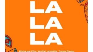 Alikiba – La La La Ft. K2ga, Abdukiba, Vanillah & Tommy Flavour