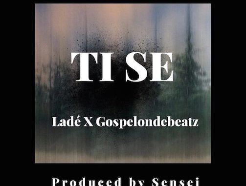 Lade-Ti-Se-Ft-Gospelondebeatz-1-503x381
