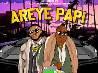 The Lowkeys – Areye Papi Ft. Jelly Babie, Tshego Dee, Tskay de Musiq & Ocean Biller