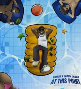Hotkid – At This Point Ft larrylanes
