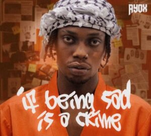 Ayox – IF BEING SAD IS A CRIME