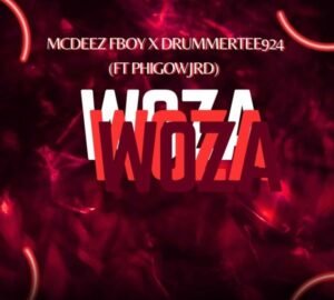 Mcdeez Fboy – WOZA WOZA Ft DrummeRTee924 & Phigow Jrd