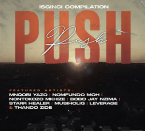 Mnqobi Yazo – Push Push Ft. Nontokozo Mkhize, Musiholiq, Nomfundo Moh, Leverage, Bobo Jay Nzima, Starr Healer & Thando Zide