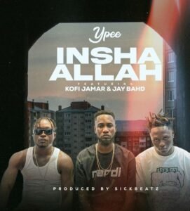 Ypee – Inshallah Ft Kofi Jamar & Jay Bahd