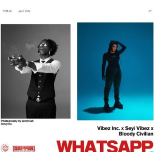 Vibez Inc – WhatsApp ft. Seyi Vibez & Bloody Civilian