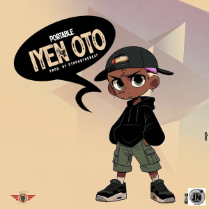 Portable – Iyen Oto Mp3 Download, Portable, Iyen oto, portable iye oto, iye oto music