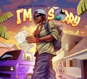 Aguero Banks – I'm Sorry