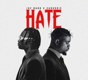 Jay Bahd – Hate ft. Sarkodie