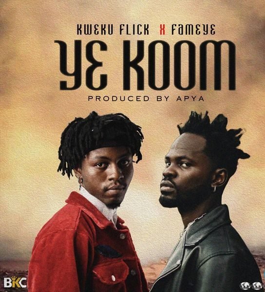 Kweku Flick – Y3 Koom Ft. Fameye