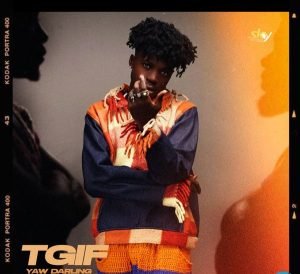 Yaw Darling – TGIF