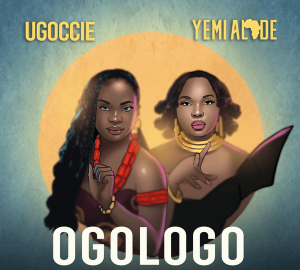 Ugoccie – Ogologo Ft Yemi Alade