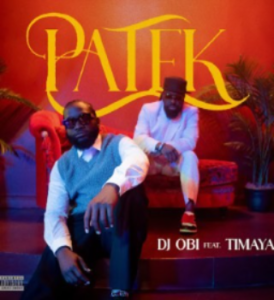 DJ OBI – PATEK ft. Timaya