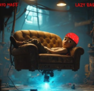 Ayo Maff – Lazy Baby