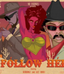 Blaqbonez – Follow Her ft Kizz Daniel