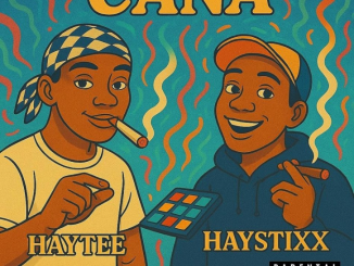 Haystixx – CANA Ft. Haytee
