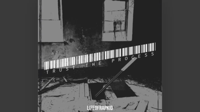 Lifeofrapkid – Trust The Process Lifeofrapkid – Trust The Process