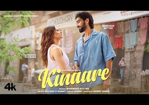 KINAARE (Official Video): Maninder Buttar | Himanshi Khurana | Latest Punjabi Song | Suyash | Danny