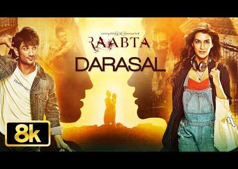 Darasal 8K Full Video Song | Raabta | Atif Aslam | Pritam | Sushant Singh Rajput | Kriti Sanon