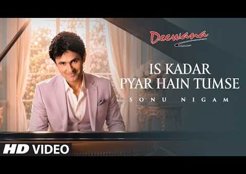 Is Kadar Pyar Hai Tumse (Song): Sonu Nigam | Deewana | Sajid-Wajid | Faaiz Anwaar