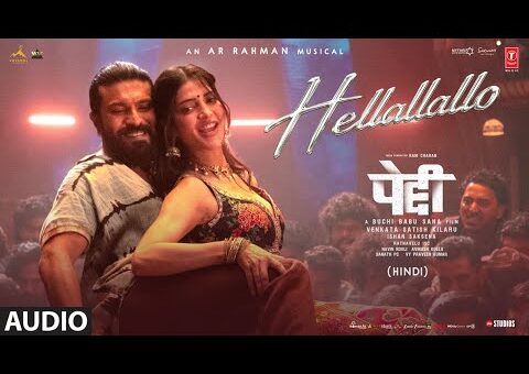 PEDDI: Hellallallo (Full Audio) Hindi | Ram Charan | Shruthi Haasan | Janhvi Kapoor | AR Rahman