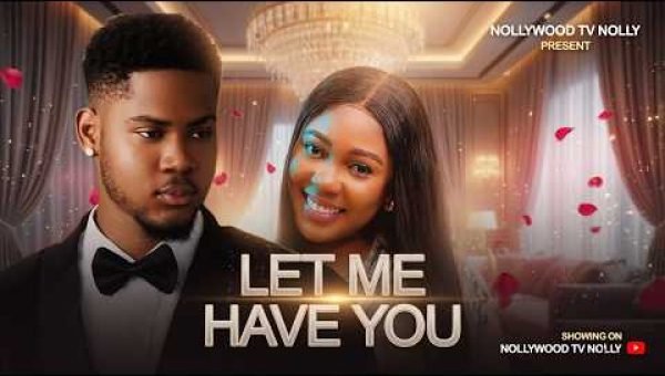 Let Me Have You | Clinton Joshua, Precious Akaeze | Full 2026 Latest New Nigerian Movie