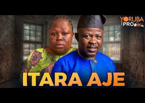 ITARA AJE Latest Yoruba Movie 2026 | Ayo Olaiya | Muyiwa Ademola | Lola Idije | Apa | Kemi Apesin