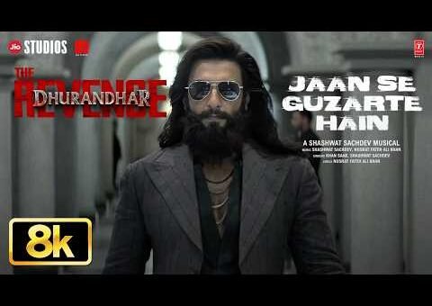 Jaan Se Guzarte Hain 8K Full Video | Dhurandhar The Revenge | Ranveer Singh | Shashwat S, Khan Saab