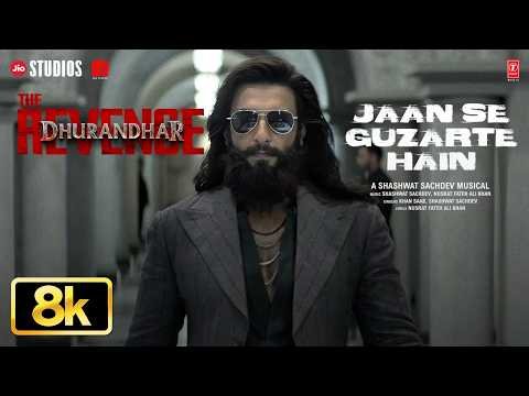 Jaan Se Guzarte Hain 8K Full Video | Dhurandhar The Revenge | Ranveer Singh | Shashwat S, Khan Saab
