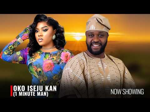 OKO ISEJU KAN (1 MINUTE MAN) – Yoruba Movie 2026 Drama – Femi Adebayo, Oyindamola Sanni