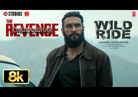 Wild Ride 8K Full Video | Dhurandhar The Revenge | Ranveer Singh | Shashwat Sachdev | Ellisar
