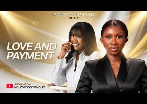 Love and Payment | Sonia Uche, Chinenye Nnebe | Full 2026 Latest New Nigerian movie