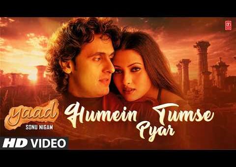 Humein Tumse Pyar (Song): Sonu Nigam | Yaad | Kuchh Hua | Mere Siva | Ravi Pawar | B.K.N.