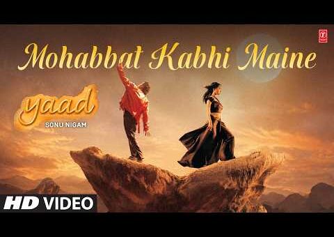 Mohabbat Kabhi Maine (Song): Sonu Nigam | Yaad | Best of Sonu Nigam | Ravi Pawar | B.K.N.