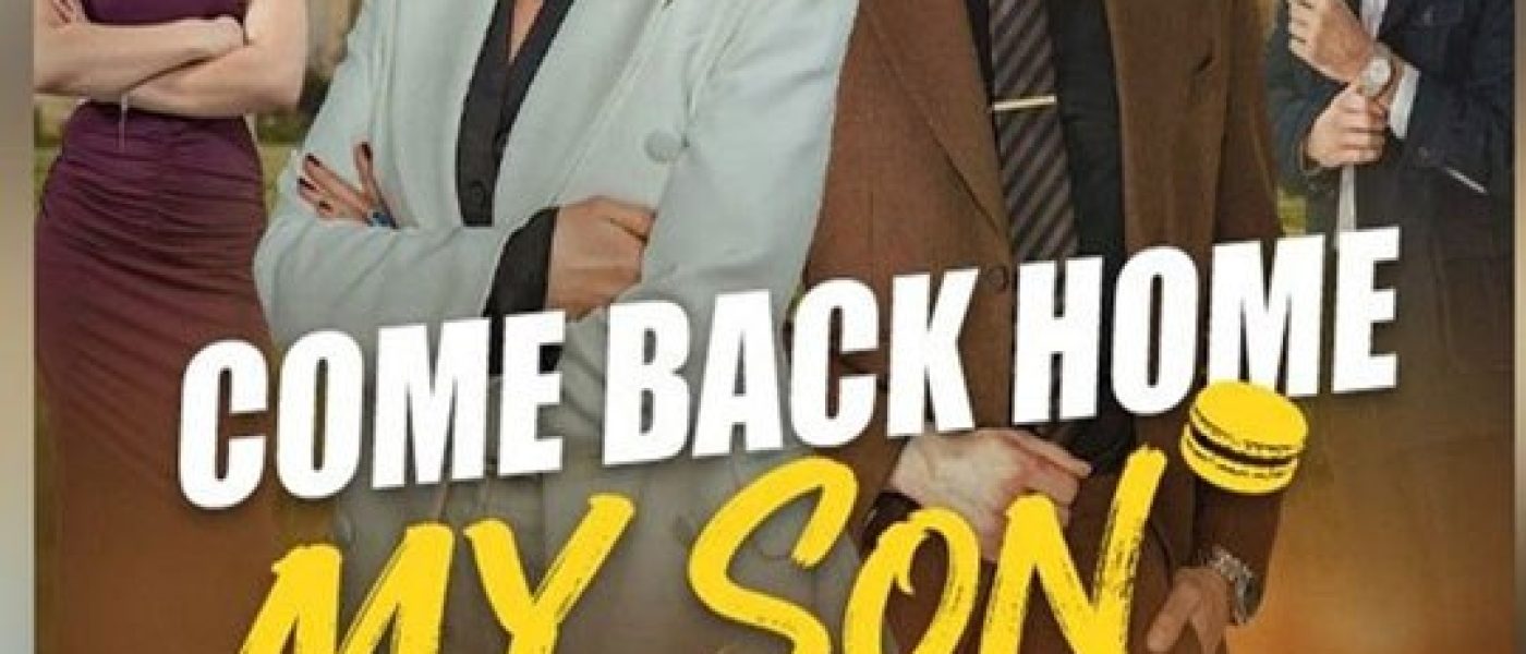 Come Back Home, My Son Full ⭐🍉💚FULL MOVIES ENGLISH SUB (2026)