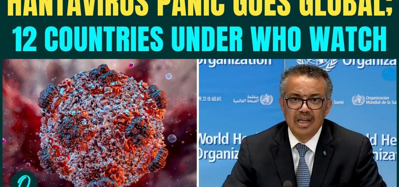 Hantavirus BREAKING: WHO Alerts 12 Countries Over Cruise Ship Cases as Virus Panic Spreads Globally