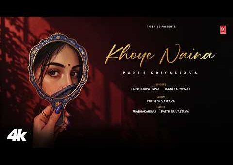 Khoye Naina (Official Video): Parth Srivastava | Prabhakar Raj | Megha Rawoot | Yaani Karnawat