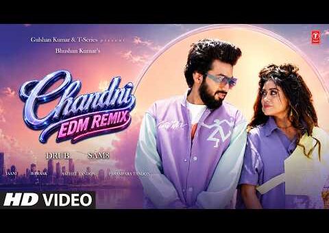 Chandni EDM Remix: Sachet Tandon, Parampara Tandon | B Praak, Jaani | DRUB, SAM8 | T-Series