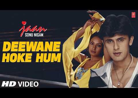 Jaan: Deewane Hoke Hum (Song) | Sonu Nigam | Nikhil-Vinay | Best Of Sonu Nigam | Faaiz Anwar