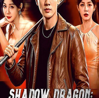 Shadow Dragon Unstoppable Force- Chinese Drama – English Sub