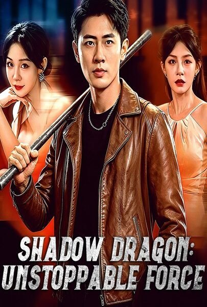 Shadow Dragon Unstoppable Force- Chinese Drama – English Sub