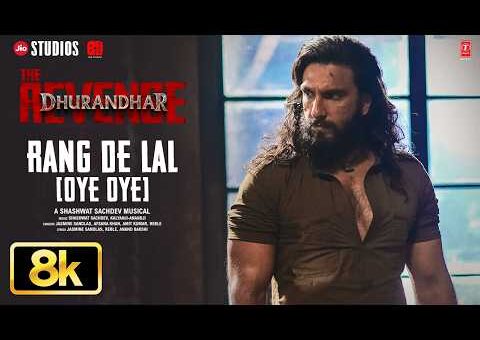 Rang De Lal (Oye Oye) – 8K Video | Dhurandhar The Revenge|Shashwat Sachdev,Kalyanji-Anandji,Jasmine