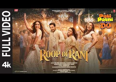 Roop Di Rani(Full Video) |Pati Patni Aur Woh Do|Ayushmann,Wamiqa,Sara,Rakul,Guru,Tanishk,Heer,Rajesh