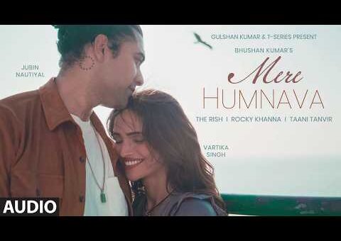 Mere Humnava (Full Audio): Jubin Nautiyal | The Rish | Rocky Khanna | Vartika Singh | Bhushan Kumar