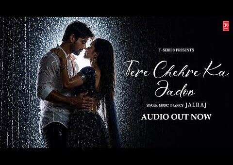 TERE CHEHRE KA JADOO (Full Audio): JALRAJ | NEW HINDI SONG | T-SERIES