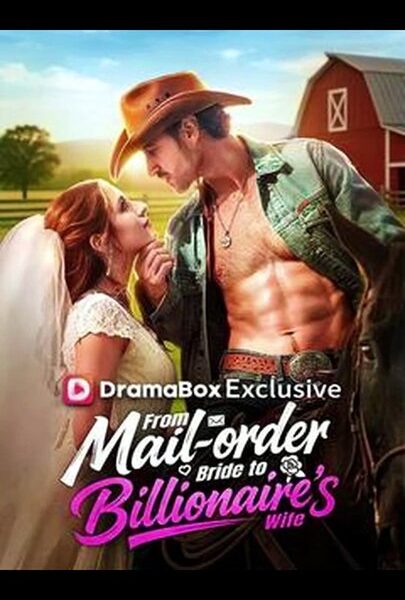 From Mail-Order Bride To Billionaire’s Wife- full movie