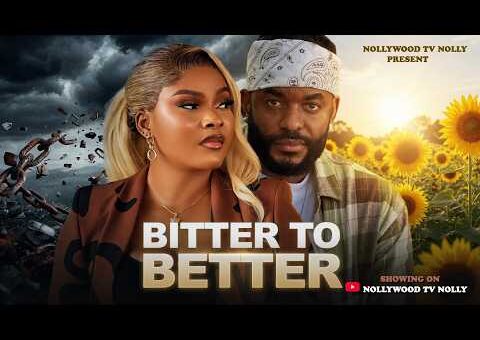 Bitter to Better | Sarian Martins, Chike Daniel | Full 2026 latest New Nigerian Movie