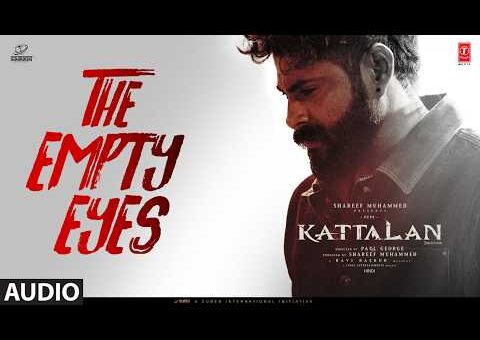 Kattalan: The Empty Eyes (Audio) | Antony Varghese | Sunil | Kabir | Ravi Basrur