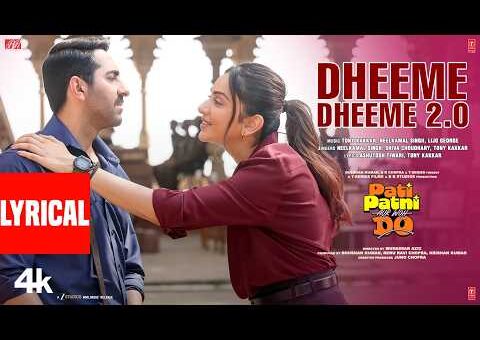 Dheeme Dheeme 2.0 (Lyrical) | Pati Patni Aur Woh Do | Ayushmann K,Rakul P| Neelkamal,Shiva,Tony,Lijo